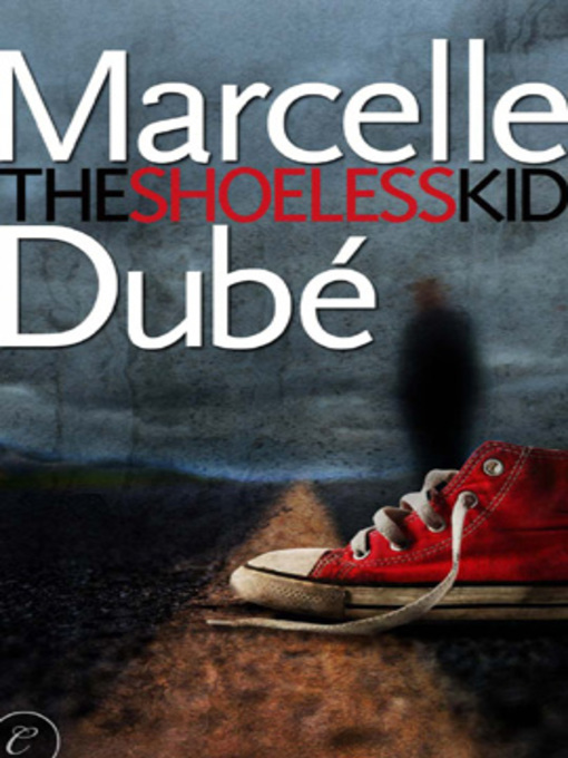 Title details for The Shoeless Kid by Marcelle Dube - Available